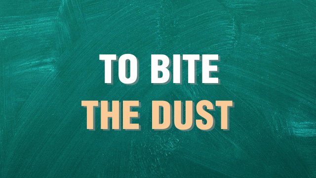 to bite the dust выражение на английском языке
